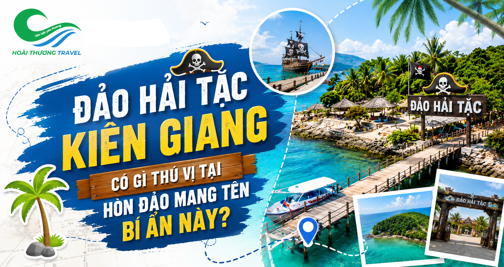 ĐẢO HẢI TẶC KIÊN GIANG: CÓ GÌ THÚ VỊ TẠI HÒN ĐẢO MANG TÊN BÍ ẨN NÀY?